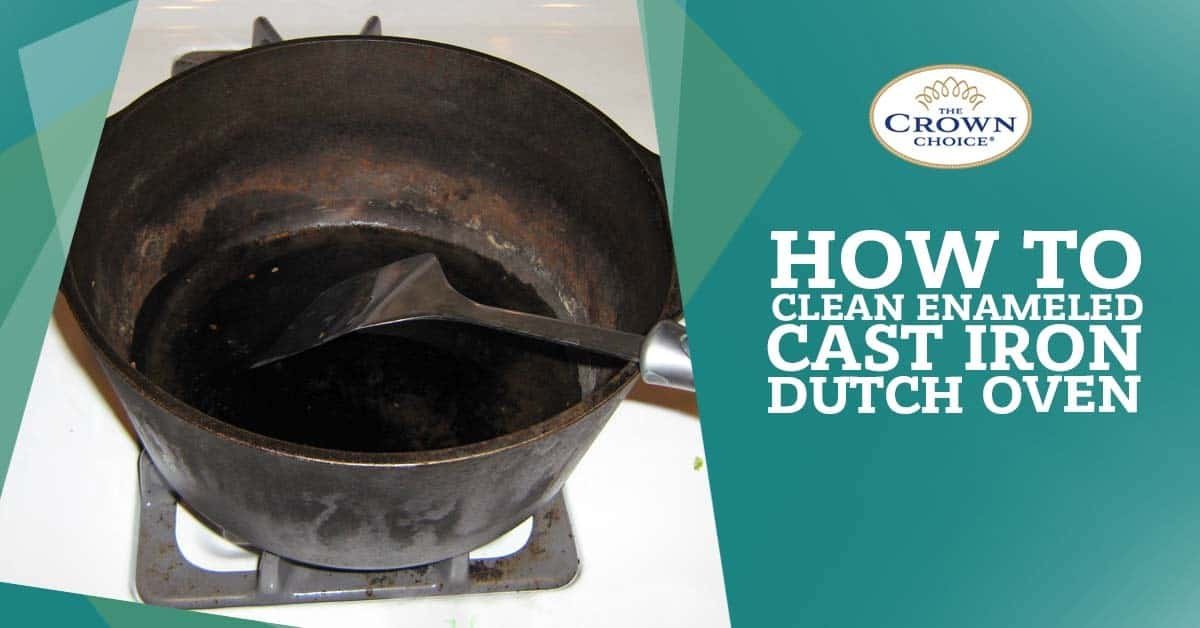 How to Clean Enameled Cast Iron Dutch Oven Without Breaking Its Surface