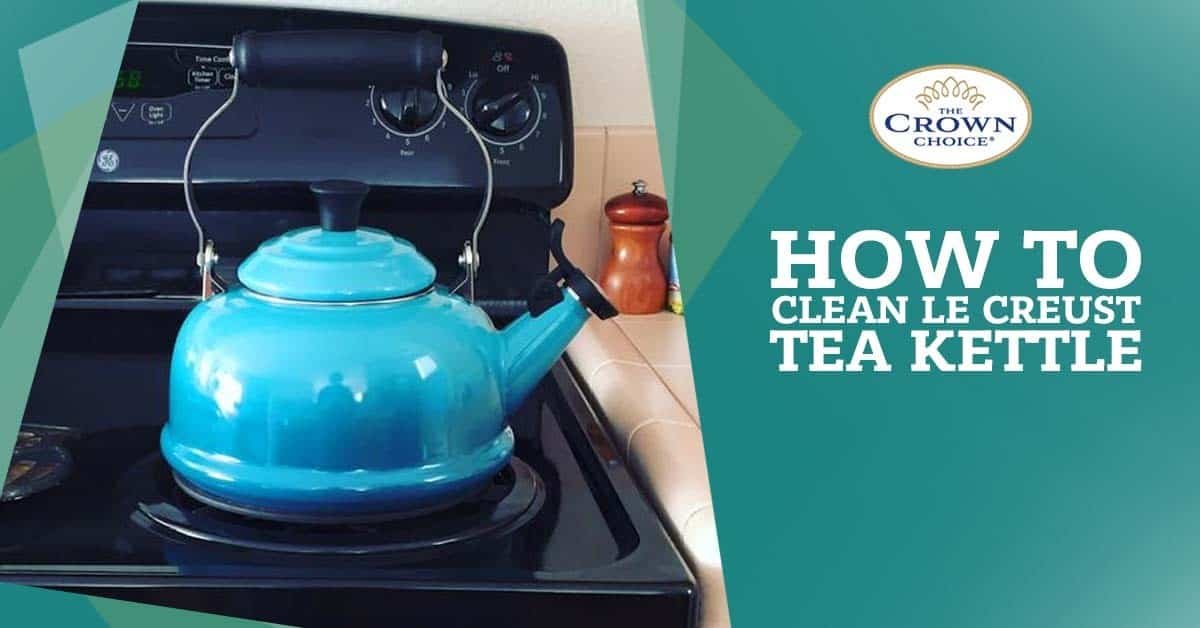 How to Clean Le Creuset Tea Kettle: Try These 2 Effective Ways
