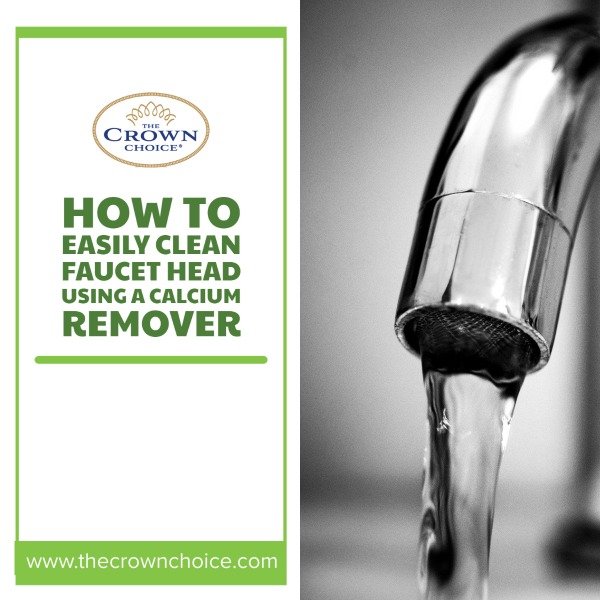How to Easily Clean Faucet Head Using a Calcium Remover 1 How to Easily Clean Faucet Head Using a Calcium Remover