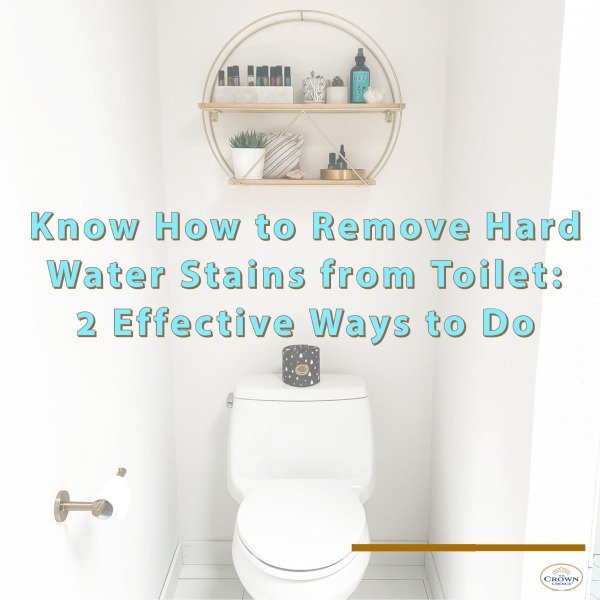 Know How to Remove Hard Water Stains from Toilet: 2 Effective Ways to Do 1 Know How to Remove Hard Water Stains from Toilet: 2 Effective Ways to Do