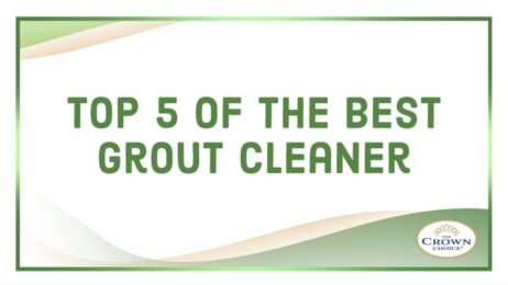 Top 5 of the Best Grout Cleaner