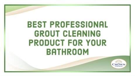 Best Professional Grout Cleaning Product for Your Bathroom