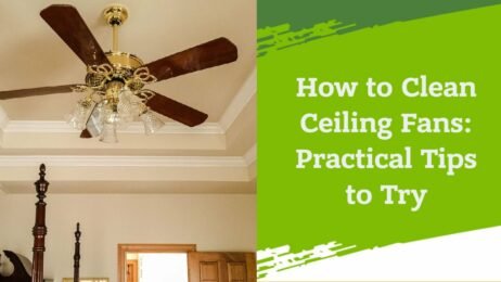 How to Clean Ceiling Fans_ Practical Tips to Try